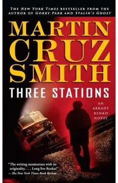 Three Stations, 7: An Arkady Renko Novel - Martin Cruz Smith