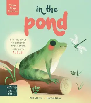 Three Step Stories: In the Pond. Lift the flaps to discover first nature stories in 1... 2... 3!, Hardback/Will Millard