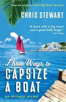 Three Ways to Capsize a Boat, Paperback/Chris Stewart