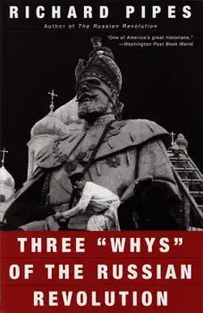 Three Whys of the Russian Revolution, Paperback/Richard Pipes