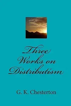 Three Works on Distributism, Paperback/G. K. Chesterton