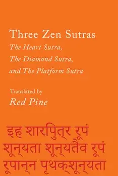 Three Zen Sutras: The Heart Sutra, the Diamond Sutra, and the Platform Sutra, Paperback/Red Pine