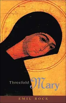 Threefold Mary, Paperback/Emil Bock