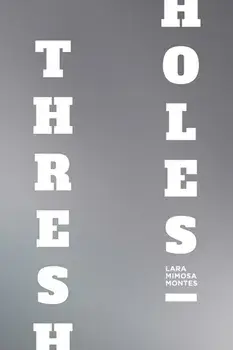 Thresholes, Paperback/Lara Mimosa Montes