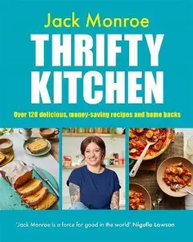 Thrifty Kitchen. Over 120 Delicious, Money-saving Recipes and Home Hacks, Hardback/Jack Monroe
