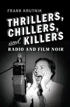 Thrillers, Chillers, and Killers. Radio and Film Noir, Paperback/Frank Krutnik