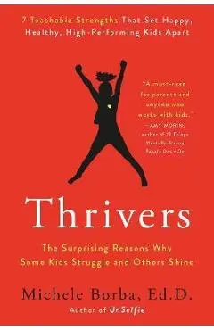 Thrivers: The Surprising Reasons Why Some Kids Struggle and Others Shine - Michele Borba