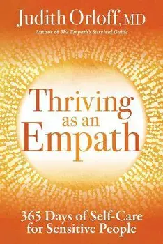 Thriving as an Empath. 365 Days of Self-Care for Sensitive People, Paperback/Judith Orloff