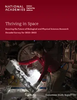 Thriving in Space. Ensuring the Future of Biological and Physical Sciences Research: A Decadal Survey for 2023-2032, Paperback/Committee on Biological and Physical Sciences Research in Space 2023–2032