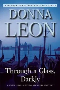 Through a Glass, Darkly: A Commissario Guido Brunetti Mystery, Paperback/Donna Leon