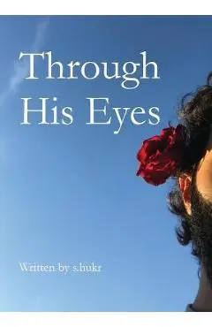 Through His Eyes - S. Hukr