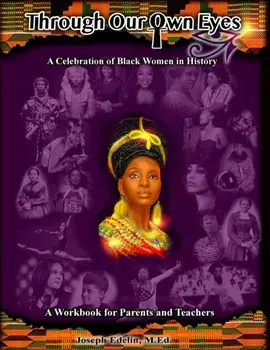 Through Our Own Eyes: A Celebration of Black Women in History, Paperback/Joseph Edelin