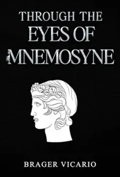 Through the Eyes of Mnemosyne, Paperback/Brager Vicario