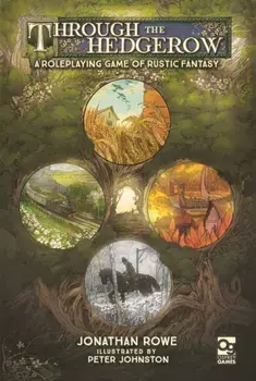 Through the Hedgerow. A Roleplaying Game of Rustic Fantasy, Hardback/Jonathan Rowe