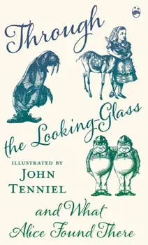 Through the Looking-Glass and What Alice Found There, Hardcover/Lewis Carroll