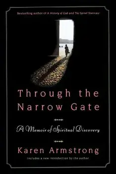 Through the Narrow Gate: A Memoir of Spiritual Discovery, Paperback/Karen Armstrong