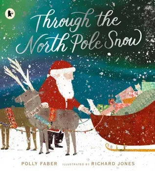 Through the North Pole Snow. A magical Christmas story about Santa's unexpected helper, Paperback/Polly Faber