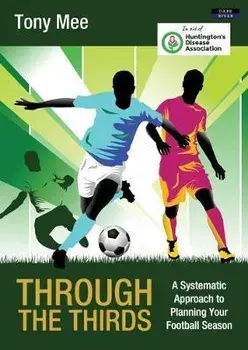 Through the Thirds: A Systematic Approach to Planning Your Football Season, Paperback/Tony Mee