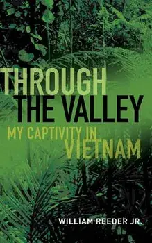 Through the Valley: My Captivity in Vietnam, Paperback/William Reeder Jr