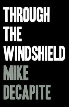 Through the Windshield, Paperback/Mike Decapite