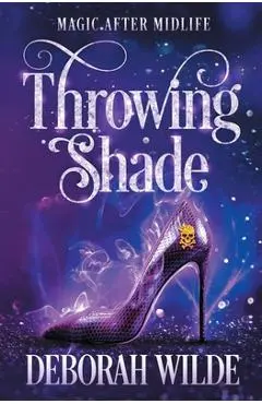 Throwing Shade: A Humorous Paranormal Women's Fiction - Deborah Wilde