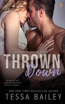 Thrown Down, Paperback/Tessa Bailey