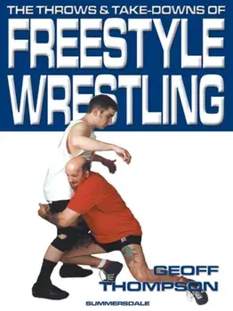 Throws and Takedowns of Free-style Wrestling, Paperback/Geoff Thompson