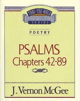 Thru the Bible Vol. 18: Poetry (Psalms 42-89), Paperback/J. Vernon McGee