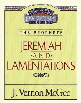 Thru the Bible Vol. 24: The Prophets (Jeremiah/Lamentations), Paperback/J. Vernon McGee
