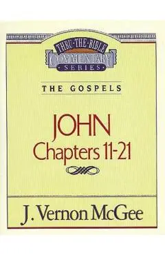 Thru the Bible Vol. 39: The Gospels (John 11-21) - J. Vernon Mcgee
