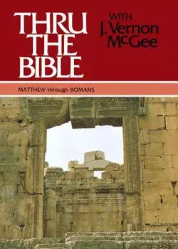 Thru the Bible Vol. 4: Matthew Through Romans, Hardcover/J. Vernon McGee
