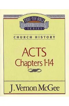 Thru the Bible Vol. 40: Church History (Acts 1-14) - J. Vernon Mcgee