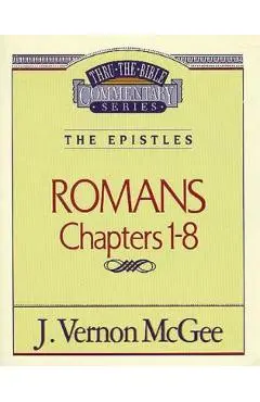 Thru the Bible Vol. 42: The Epistles (Romans 1-8) - J. Vernon Mcgee