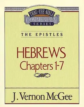 Thru the Bible Vol. 51: The Epistles (Hebrews 1-7), Paperback/J. Vernon McGee