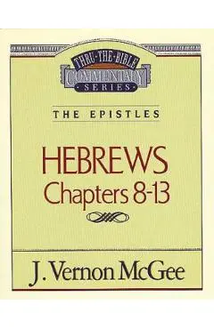 Thru the Bible Vol. 52: The Epistles (Hebrews 8-13), 52 - J. Vernon Mcgee