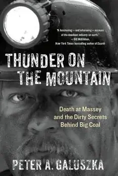 Thunder on the Mountain: Death at Massey and the Dirty Secrets Behind Big Coal, Paperback/Peter A. Galuszka