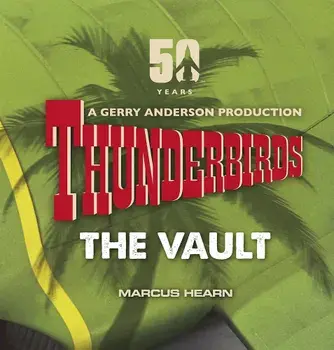 Thunderbirds: The Vault, Hardcover/Marcus Hearn