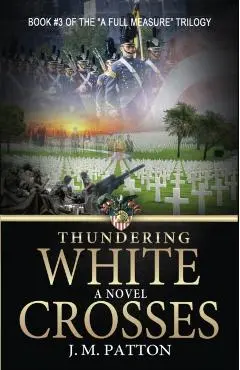 Thundering White Crosses - J. M. Patton