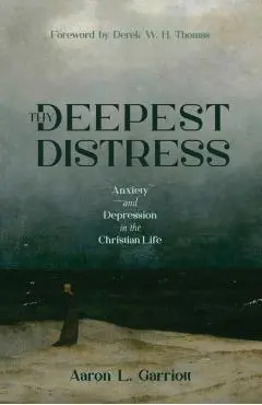 Thy Deepest Distress - Aaron L. Garriott