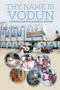 Thy Name Is Vodun: Conversations with Mamiwata Priestess, Paperback/Mamiwata Priestess
