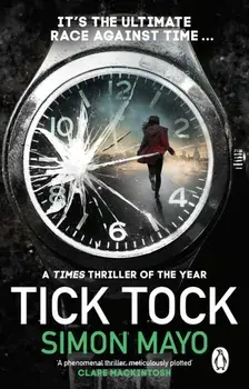 Tick Tock. A Times Thriller of the Year, Paperback/Simon Mayo