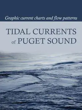 Tidal Currents of Puget Sound: Graphic Current Charts and Flow Patterns, Paperback/David Burch