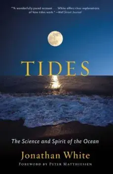 Tides: The Science and Spirit of the Ocean, Paperback/Jonathan White