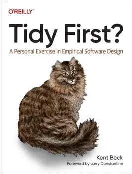 Tidy First?. A Personal Exercise in Empirical Software Design, Paperback/Kent Beck