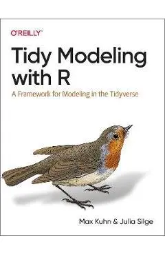Tidy Modeling with R: A Framework for Modeling in the Tidyverse - Max Kuhn