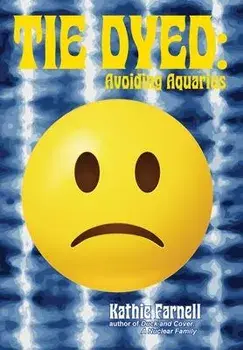 Tie Dyed: Avoiding Aquarius, Hardcover/Kathie Farnell