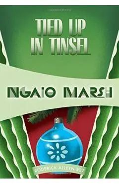 Tied Up in Tinsel: Inspector Roderick Alleyn #27 - Ngaio Marsh