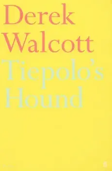 Tiepolo's Hound, Paperback/Derek Walcott