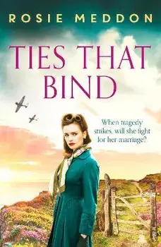 Ties That Bind. A compelling and heartbreaking WWII historical fiction, Paperback/Rosie Meddon