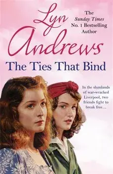 Ties that Bind. A friendship that can survive war, tragedy and loss, Paperback/Lyn Andrews